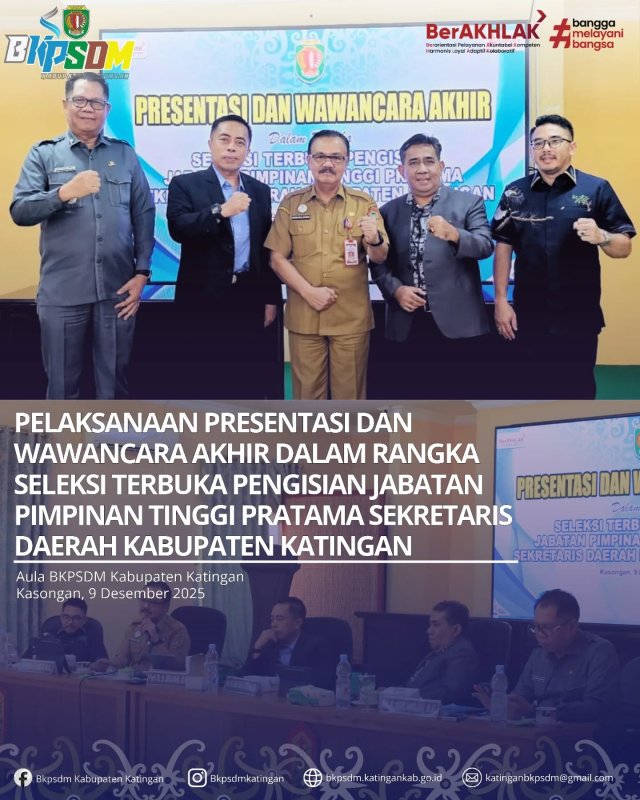 PELAKSANAAN PRESENTASI DAN WAWANCARA AKHIR DALAM RANGKA SELEKSI TERBUKA PENGISIAN JABATAN PIMPINAN TINGGI PRATAMA SEKRETARIS DAERAH KABUPATEN KATINGAN